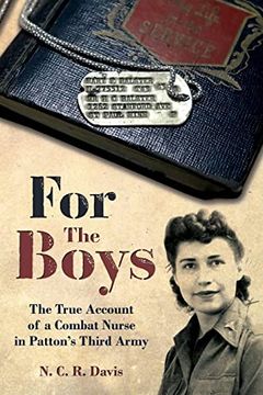 portada For the Boys: The True Account of a Combat Nurse in Patton’S Third Army (en Inglés)