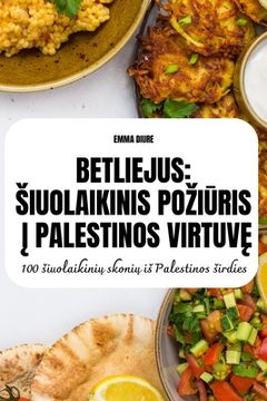 portada Betliejus Siuolaikinis PoziŪris Į Palestinos VirtuvĘ (in Lituano)