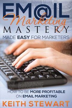 portada Email Marketing Mastery Made Easy for Marketers (en Inglés)