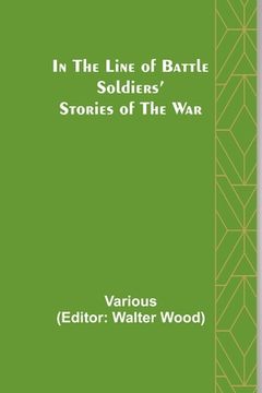 portada In the Line of Battle; Soldiers' Stories of the War 