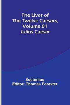 portada The Lives of the Twelve Caesars, Volume 01: Julius Caesar (en Inglés)