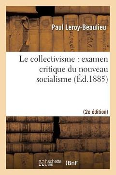 portada Le Collectivisme: Examen Critique Du Nouveau Socialisme (2e Édition) (en Francés)