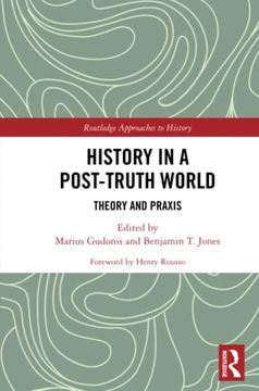 portada History in a Post-Truth World (Routledge Approaches to History) (en Inglés)