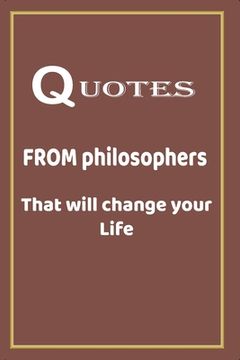 portada Book - Quotes From Philosophers That Will Change Your Life: High Quality - 106 Pages (in English)