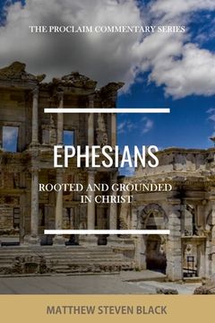 portada Ephesians (The Proclaim Commentary Series): Rooted and Grounded in Christ