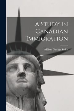 portada A Study in Canadian Immigration (en Inglés)