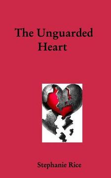 portada The Unguarded Heart: My heart is never unguarded... (en Inglés)