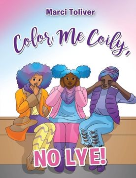 portada Color Me Coily, No LYE! Coloring Book (en Inglés)