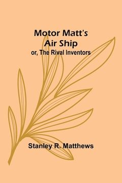 portada Motor Matt's Air Ship; or, The Rival Inventors (en Inglés)