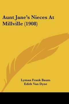 portada aunt jane's nieces at millville (1908) (in English)