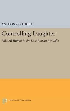 portada Controlling Laughter: Political Humor in the Late Roman Republic (Princeton Legacy Library) (in English)