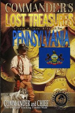 portada Commander's Lost Treasures You Can Find In Pennsylvania: Follow the Clues and Find Your Fortunes! (en Inglés)