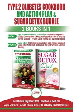 portada Type 2 Diabetes Cookbook and Action Plan & Sugar Detox - 2 Books in 1 Bundle: The Ultimate Beginner's Bundle Guide to Beat the Sugar Cravings + Action