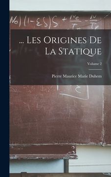 portada ... Les Origines De La Statique; Volume 2 (en Francés)