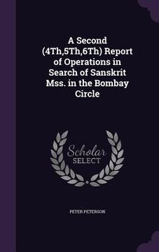 portada A Second (4Th,5Th,6Th) Report of Operations in Search of Sanskrit Mss. in the Bombay Circle