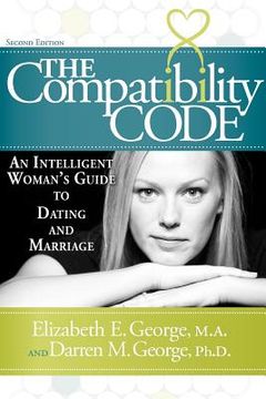 portada the compatibility code: an intelligent woman's guide to dating and marriage. second edition (en Inglés)