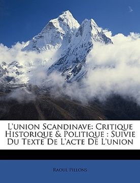 portada L'union Scandinave: Critique Historique & Politique: Suivie Du Texte De L'acte De L'union (en Francés)