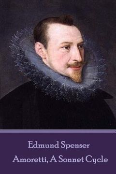 portada Edmund Spenser - Amoretti, A Sonnet Cycle: Also includes EPITHALAMION & PROTHALAMION: or, A SPOUSALL VERSE (in English)