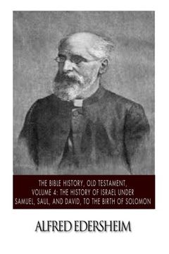 portada The Bible History, Old Testament, Volume 4: The History of Israel under Samuel,  Saul, and David, to the Birth of Solomon (The Bible History, Old Testmant)