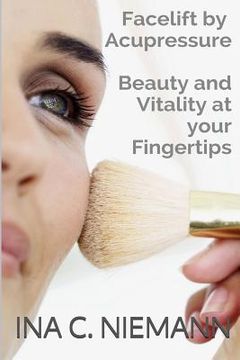 portada Facelift by Acupressure: Beauty and Vitality at Your Fingertips (en Inglés)