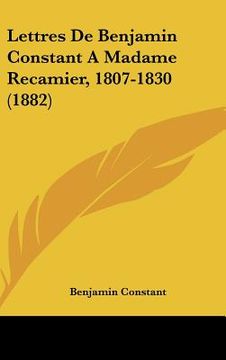 portada lettres de benjamin constant a madame recamier, 1807-1830 (1882)