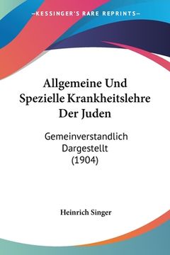portada Allgemeine Und Spezielle Krankheitslehre Der Juden: Gemeinverstandlich Dargestellt (1904) (in German)