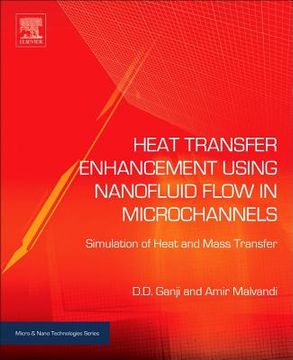 portada Heat Transfer Enhancement Using Nanofluid Flow in Microchannels: Simulation of Heat and Mass Transfer (Micro and Nano Technologies) (en Inglés)