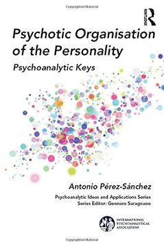 portada Psychotic Organisation of the Personality: Psychoanalytic Keys (The International Psychoanalytical Association Psychoanalytic Ideas and Applications Series) 