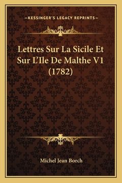 portada Lettres Sur La Sicile Et Sur L'Ile De Malthe V1 (1782) (en Francés)