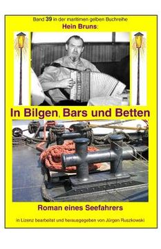 portada In Bilgen, Bars und Betten: Band 39 in der maritimen gelben Buchreihe bei Juergen Ruszkowski (en Alemán)