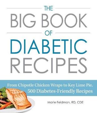 portada The Big Book of Diabetic Recipes: From Chipotle Chicken Wraps to Key Lime Pie, 500 Diabetes-Friendly Recipes