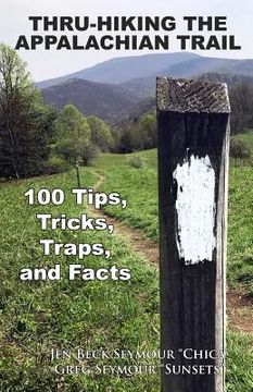 portada Thru-Hiking the Appalachian Trail: 100 Tips, Tricks, Traps, and Facts (en Inglés)