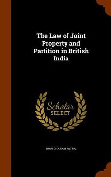 portada The Law of Joint Property and Partition in British India (en Inglés)