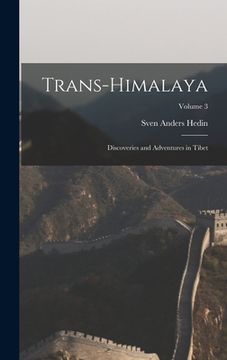 portada Trans-Himalaya; Discoveries and Adventures in Tibet; Volume 3