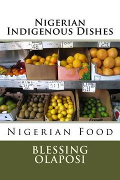portada Nigerian Indigenous Dishes: Nigerian Food (en Inglés)