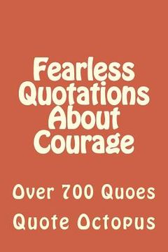 portada Fearless Quotations About Courage: Over 700 Quoes (in English)