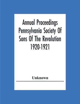 portada Annual Proceedings Pennsylvania Society Of Sons Of The Revolution 1920-1921