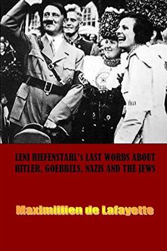 portada Leni Riefenstahl's Last Words About Hitler, Goebbels, Nazis and the Jews (en Inglés)
