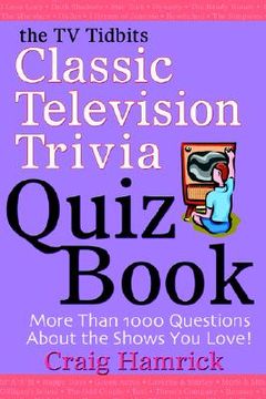 portada the tv tidbits classic television trivia quiz book (en Inglés)