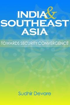 portada india and southeast asia: towards security convergence