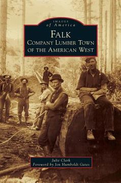 portada Falk: Company Lumber Town of the American West (en Inglés)