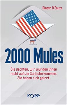 portada 2000 Mules: Sie Dachten, wir Würden Ihnen Nicht auf die Schliche Kommen. Sie Haben Sich Geirrt. (en Alemán)