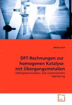 portada DFT-Rechnungen zur  homogenen Katalyse  mit Übergangsmetallen: Olefinpolymerisation und asymmetrische Hydrierung