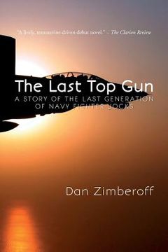 portada The Last Top Gun: A Story Of The Last Generation Of Navy Fighter Jocks (en Inglés)