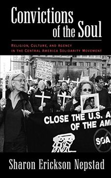 portada Convictions of the Soul: Religion, Culture, and Agency in the Central America Solidarity Movement 