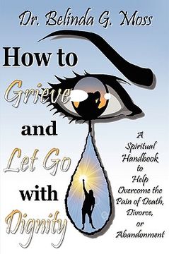 portada how to grieve and let go with dignity (en Inglés)