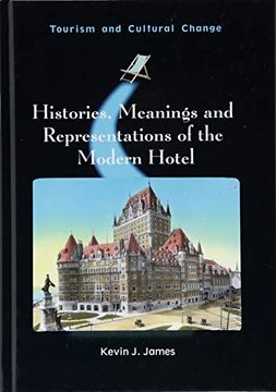 portada Histories, Meanings and Representations of the Modern Hotel (Tourism and Cultural Change) (en Inglés)