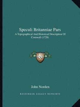portada speculi britanniae pars: a topographical and historical description of cornwall (1728) (en Inglés)