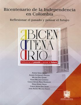 portada Bicentenario de la independencia en  Colombia  reflexionar el pasado y pensar el futuro