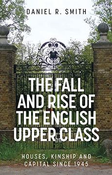 portada The Fall and Rise of the English Upper Class: Houses, Kinship and Capital Since 1945 (en Inglés)